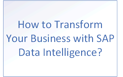 How to Transform Your Business with SAP Data Intelligence