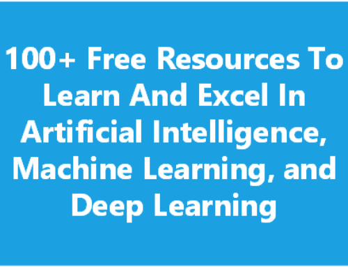 Day 100 – 100+ Free Resources To Learn And Excel In Artificial Intelligence, Machine Learning, and Deep Learning