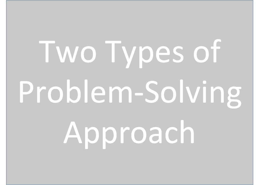 Two Types of Problem-Solving Approach