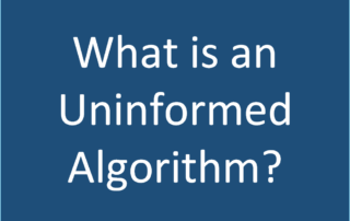 What is an Uninformed Algorithms