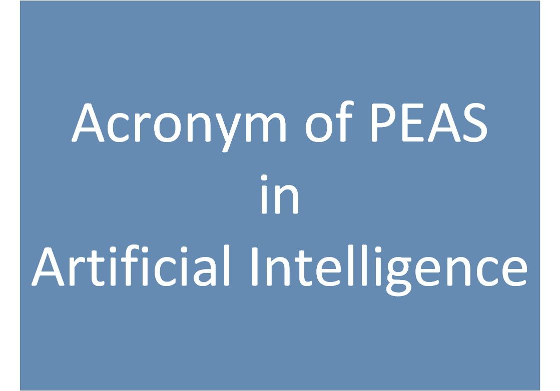 Acronym of PEAS in Artificial Intelligence